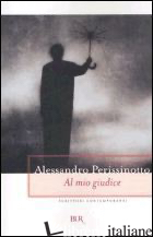AL MIO GIUDICE - PERISSINOTTO ALESSANDRO