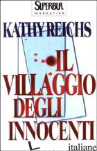 VILLAGGIO DEGLI INNOCENTI (IL) - REICHS KATHY