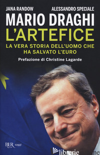 MARIO DRAGHI. L'ARTEFICE. LA VERA STORIA DELL'UOMO CHE HA SALVATO L'EURO di RANDOW JANA; SPECIALE ALESSANDRO