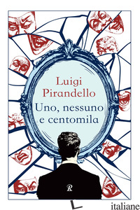 UNO, NESSUNO E CENTOMILA di PIRANDELLO LUIGI