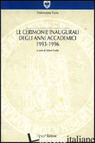 CERIMONIE INAUGURALI DEGLI ANNI ACCADEMICI (1993-1996) (LE) - FRATTA A. (CUR.)