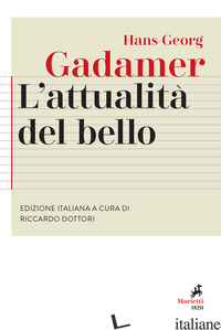 ATTUALITA' DEL BELLO. STUDI DI ESTETICA ERMENEUTICA (L') di GADAMER HANS GEORG; DOTTORI R. (CUR.)