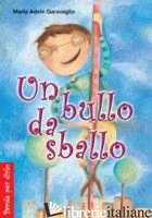 BULLO DA SBALLO (UN) - GARAVAGLIA M. ADELE
