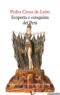 SCOPERTA E CONQUISTA DEL PERU' di CIEZA DE LEON PEDRO; FORTI C. (CUR.)