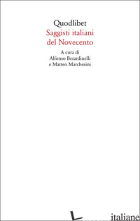 SAGGISTI ITALIANI DEL NOVECENTO di BERARDINELLI A. (CUR.); MARCHESINI M. (CUR.)