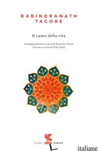 CANTO DELLA VITA (IL) - TAGORE RABINDRANATH; NERONI B. (CUR.)