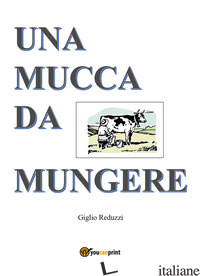 MUCCA DA MUNGERE (UNA) di REDUZZI GIGLIO