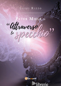 PETER MIELE IN «ATTRAVERSO LO SPECCHIO» - RIZZO LUIGI