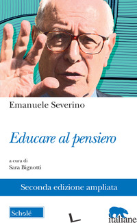 EDUCARE AL PENSIERO. EDIZ. AMPLIATA - SEVERINO EMANUELE; BIGNOTTI S. (CUR.)
