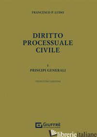 DIRITTO PROCESSUALE CIVILE. VOL. 1: PRINCIPI GENERALI di LUISO FRANCESCO PAOLO