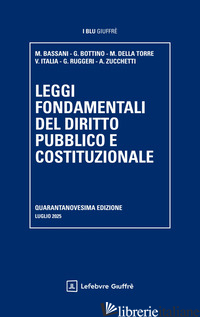 LEGGI FONDAMENTALI DEL DIRITTO PUBBLICO E COSTITUZIONALE di BASSANI - BOTTINO - DELLA TORRE