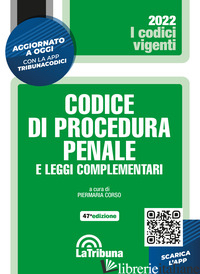 CODICE DI PROCEDURA PENALE E LEGGI COMPLEMENTARI. CON APP TRIBUNACODICI - CORSO P. (CUR.)