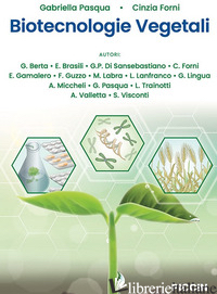 BIOTECNOLOGIE VEGETALI - PASQUA G. (CUR.); FORNI C. (CUR.)