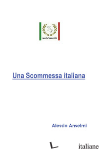 SCOMMESSA ITALIANA (UNA) di ANSELMI ALESSIO