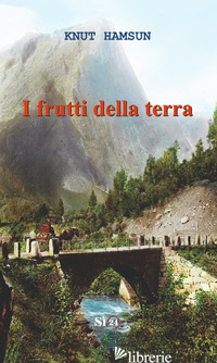 FRUTTI DELLA TERRA (I) - HAMSUN KNUT; ORLANDO V. (CUR.)