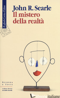 MISTERO DELLA REALTA' (IL) - SEARLE JOHN ROGERS; DI LUCIA P. (CUR.); PASSERINI GLAZEL L. (CUR.)