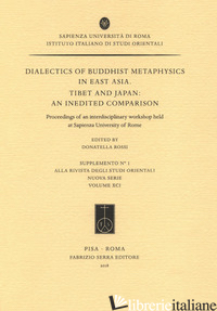 DIALECTICS OF BUDDHIST METAPHYSICS IN EAST ASIA. TIBET AND JAPAN: AN INEDITED CO - ROSSI D. (CUR.)
