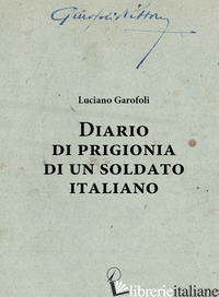 DIARIO DI PRIGIONIA DI UN SOLDATO ITALIANO - GAROFOLI LUCIANO