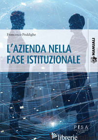 AZIENDA NELLA FASE ISTITUZIONALE (L') di PODDIGHE FRANCESCO