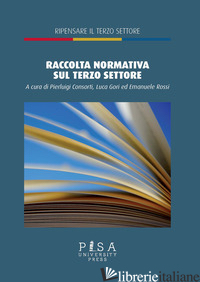 RACCOLTA NORMATIVA SUL TERZO SETTORE - CONSORTI P. (CUR.); GORI L. (CUR.); ROSSI E. (CUR.)
