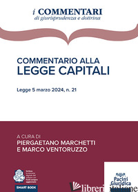 COMMENTARIO ALLA LEGGE CAPITALI. LEGGE 5 MARZO 2024, N. 21 - MARCHETTI P. (CUR.); VENTORUZZO M. (CUR.)