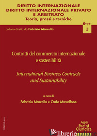 CONTRATTI DEL COMMERCIO INTERNAZIONALE E SOSTENIBILITA'. INTERNATIONAL BUSINESS  - MARRELLA F. (CUR.); MASTELLONE C. (CUR.)