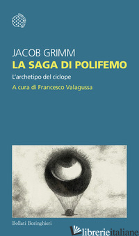 SAGA DI POLIFEMO. L'ARCHETIPO DEL CICLOPE (LA) - GRIMM JACOB; VALAGUSSA F. (CUR.)