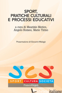 SPORT, PRATICHE CULTURALI E PROCESSI EDUCATIVI di MERICO M. (CUR.); ROMEO A. (CUR.); TIRINO M. (CUR.)