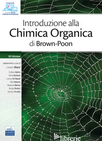 INTRODUZIONE ALLA CHIMICA ORGANICA - BROWN WILLIAM H.; POON THOMAS; MAYOL L. (CUR.)