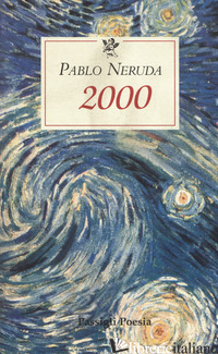 2000. TESTO SPAGNOLO A FRONTE - NERUDA PABLO; BELLINI G. (CUR.)