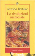 RIVOLUZIONI INCROCIATE. ITALIA, EUROPA E MERCATO GLOBALE (LE) di VERTONE SAVERIO