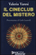 CINECLUB DEL MISTERO (IL) - VARESI VALERIO