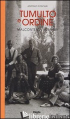 TUMULTO E ORDINE. MALCONTENTA 1924-1939 - FOSCARI ANTONIO