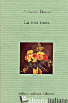 ROSA ROSSA (LA) - DUMAS ALEXANDRE; ARESE G. (CUR.)