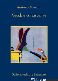 VECCHIE CONOSCENZE di MANZINI ANTONIO
