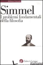 PROBLEMI FONDAMENTALI DELLA FILOSOFIA (I) - SIMMEL GEORG; ANDOLFI F. (CUR.)