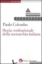 STORIA COSTITUZIONALE DELLA MONARCHIA ITALIANA - COLOMBO PAOLO