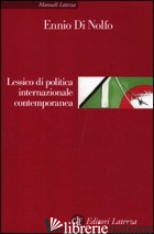 LESSICO DI POLITICA INTERNAZIONALE CONTEMPORANEA - DI NOLFO ENNIO