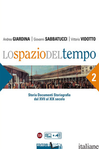 SPAZIO DEL TEMPO. PER LE SCUOLE SUPERIORI (LO). VOL. 2 - GIARDINA ANDREA; SABBATUCCI GIOVANNI; VIDOTTO VALERIO