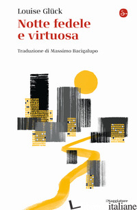 NOTTE FEDELE E VIRTUOSA di GLUCK LOUISE