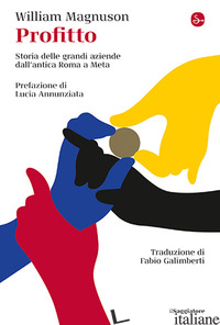 PROFITTO. STORIA DELLE GRANDI AZIENDE DALL'ANTICA ROMA A META di MAGNUSON WILLIAM