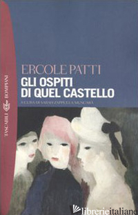 OSPITI DI QUEL CASTELLO (GLI) - PATTI ERCOLE; ZAPPULLA MUSCARA' S. (CUR.)
