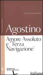 AMORE ASSOLUTO E «TERZA NAVIGAZIONE» di AGOSTINO (SANT'); REALE G. (CUR.)