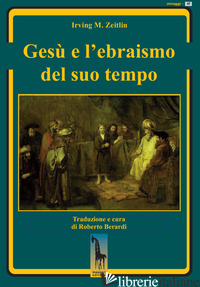 GESU' E L'EBRAISMO DEL SUO TEMPO di ZEITLIN IRVING M.