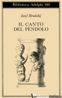 CANTO DEL PENDOLO (IL) - BRODSKIJ IOSIF