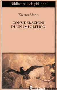 CONSIDERAZIONI DI UN IMPOLITICO di MANN THOMAS; MARIANELLI M. (CUR.); INGENMEY M. (CUR.)