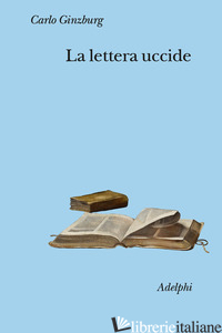 LETTERA UCCIDE (LA) di GINZBURG CARLO