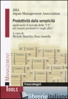 PRODUTTIVITA' DALLA SEMPLICITA' APPLICANDO IL METODO DELLE «5 S» NEI REPARTI PRO - BIANCHI M. (CUR.); IANNELLA E. (CUR.)