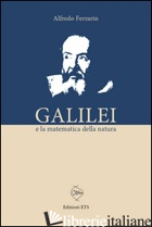 GALILEI E LA MATEMATICA DELLA NATURA di FERRARIN ALFREDO