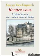 RENDEZ-VOUS. A SAINT-GERMAIN DOVE BATTE IL CUORE DI PARIGI di GNAGNARELLA GIUSEPPE MARIA